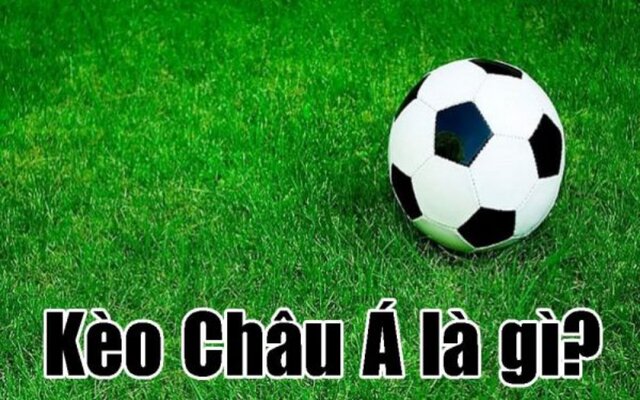 Đặc trưng của hình thức đặt cược kèo châu Á là gì