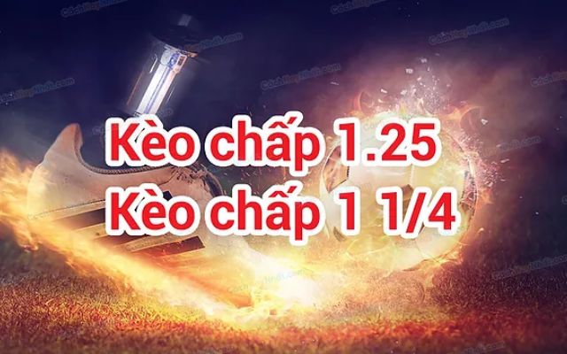 Kèo Chấp 1 1/4 Là Gì? Bật Mí Cách Cược Kèo 1 1/4 Hiệu Quả 1 Giới thiệu về kèo chấp 1 1/4